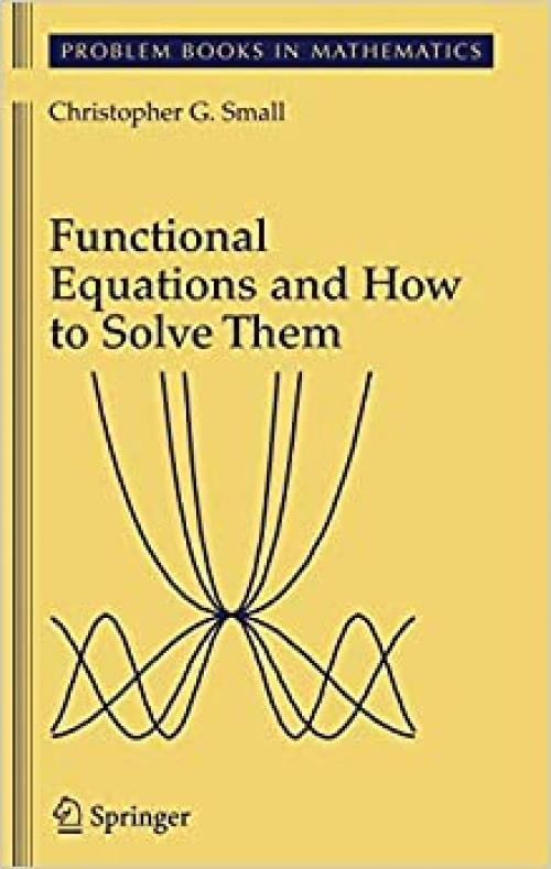  Functional Equations and How to Solve Them (Problem Books in Mathematics) 