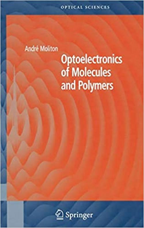  Optoelectronics of Molecules and Polymers (Springer Series in Optical Sciences (104)) 