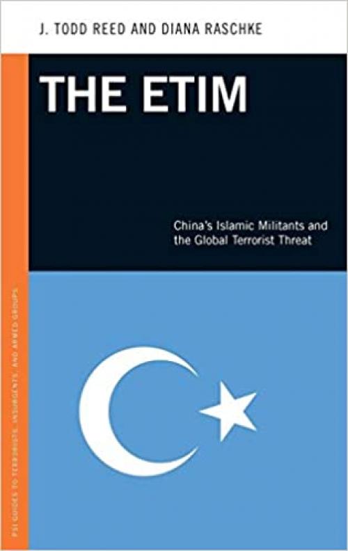  The ETIM: China's Islamic Militants and the Global Terrorist Threat (Praeger Security International) 