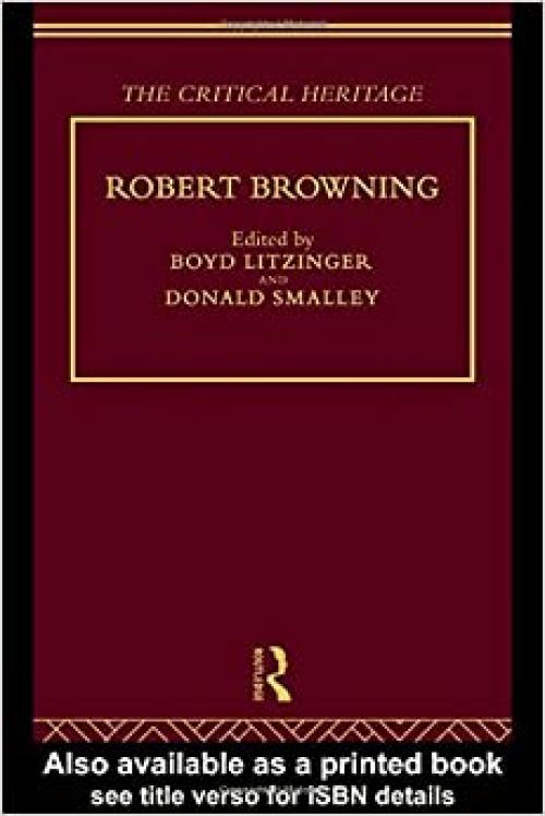  Robert Browning: The Critical Heritage 