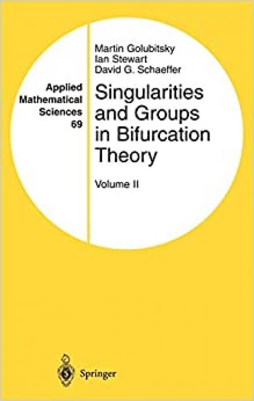  Singularities and Groups in Bifurcation Theory: Volume II (Applied Mathematical Sciences (69)) 