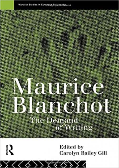  Maurice Blanchot: The Demand of Writing (Warwick Studies in European Philosophy) 