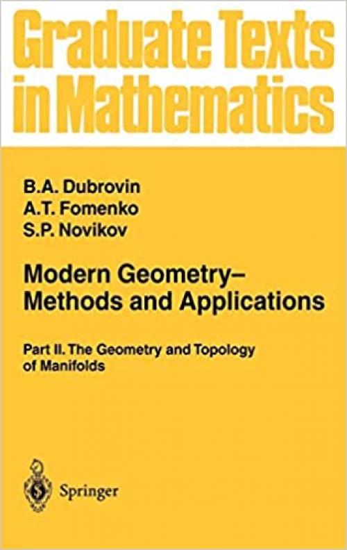  Modern Geometry― Methods and Applications: Part II: The Geometry and Topology of Manifolds (Graduate Texts in Mathematics (104)) 