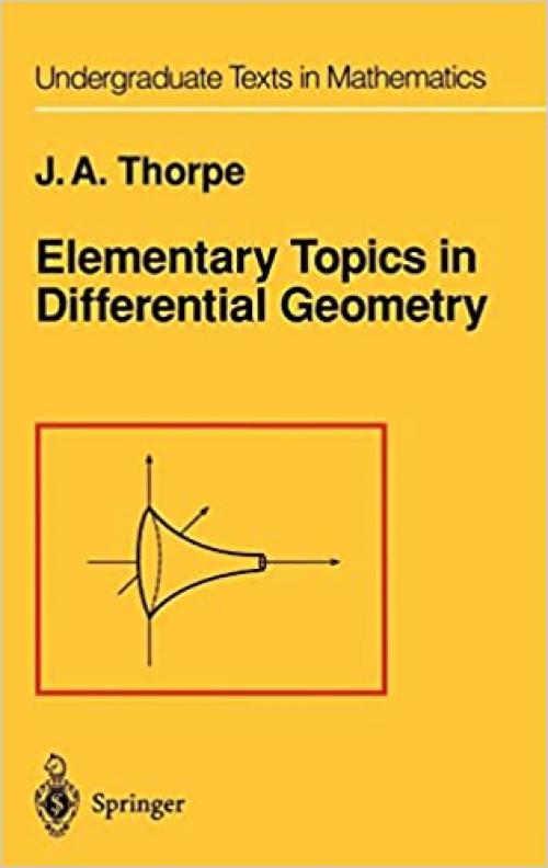  Elementary Topics in Differential Geometry (Undergraduate Texts in Mathematics) 