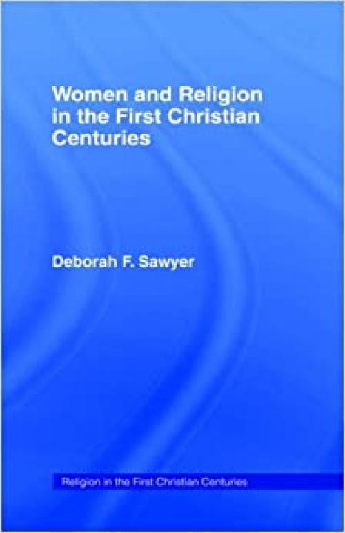  Women and Religion in the First Christian Centuries 