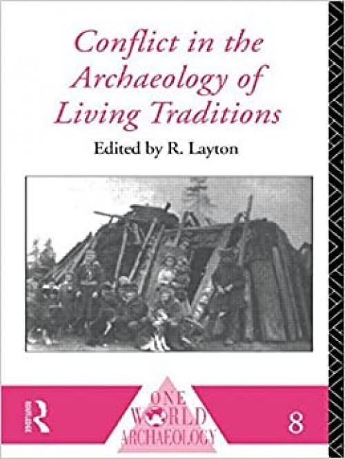  Conflict in the Archaeology of Living Traditions (One World Archaeology) 