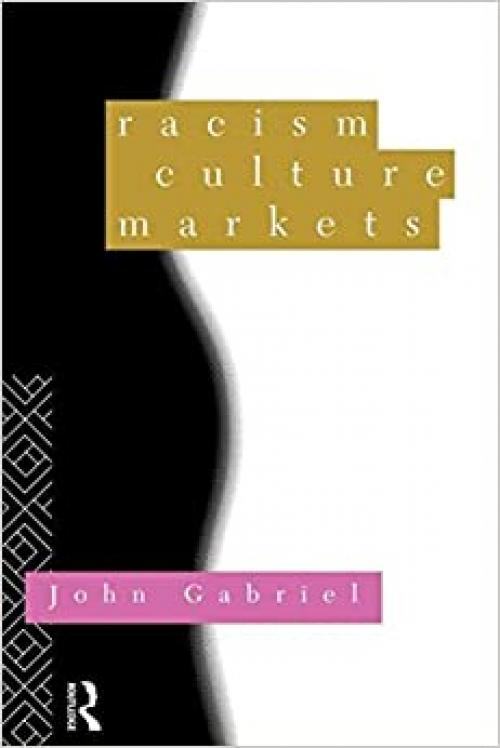  Racism, Culture, Markets 