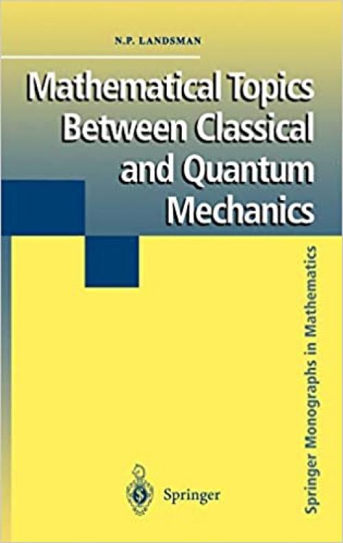  Mathematical Topics Between Classical and Quantum Mechanics (Springer Monographs in Mathematics) 