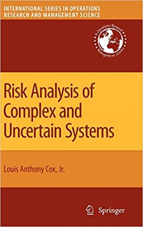  Risk Analysis of Complex and Uncertain Systems (International Series in Operations Research & Management Science (129)) 