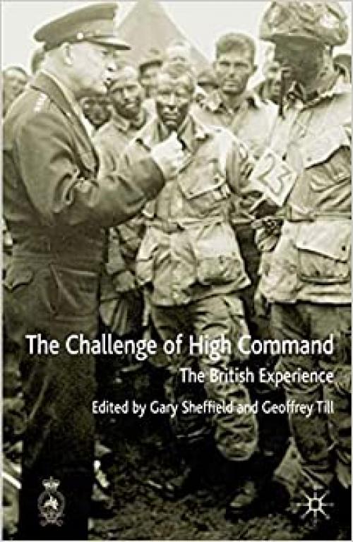  The Challenges of High Command: The British Experience 