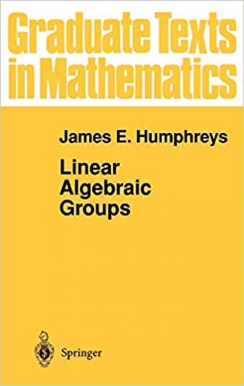  Linear Algebraic Groups (Graduate Texts in Mathematics (21)) 