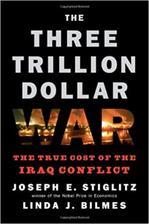  The Three Trillion Dollar War: The True Cost of the Iraq Conflict 