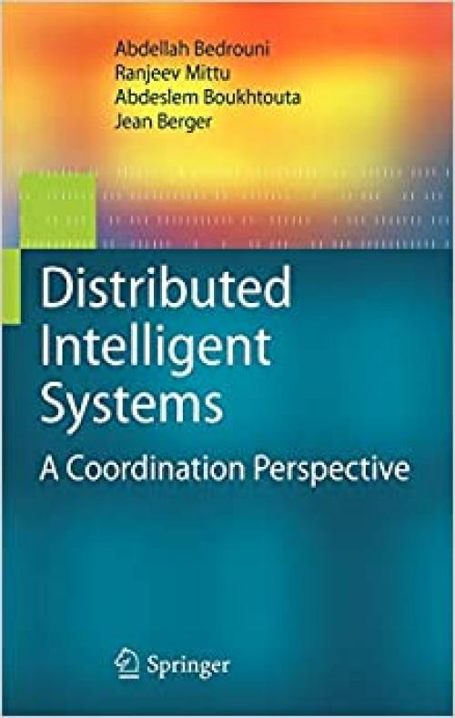  Distributed Intelligent Systems: A Coordination Perspective 