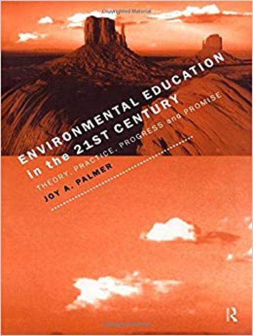  Environmental Education in the 21st Century: Theory, Practice, Progress and Promise 