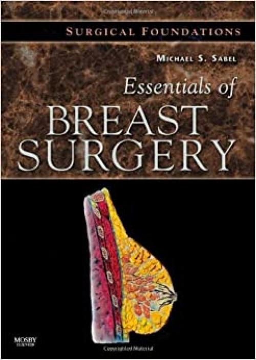  Essentials of Breast Surgery: A Volume in the Surgical Foundations Series 