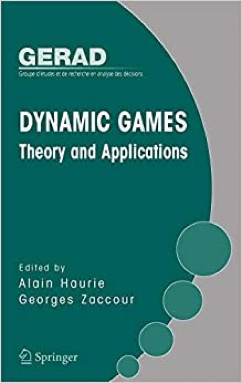  Dynamic Games: Theory and Applications (Gerad 25th Anniversary) 