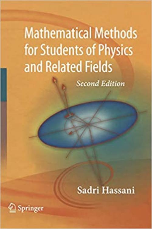  Mathematical Methods: For Students of Physics and Related Fields (Lecture Notes in Physics) 