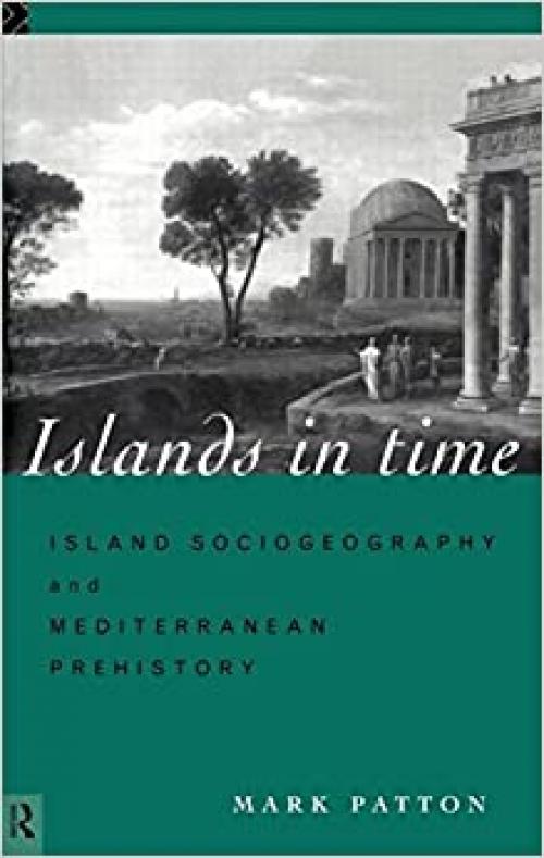  Islands in Time: Island Sociogeography and Mediterranean Prehistory 