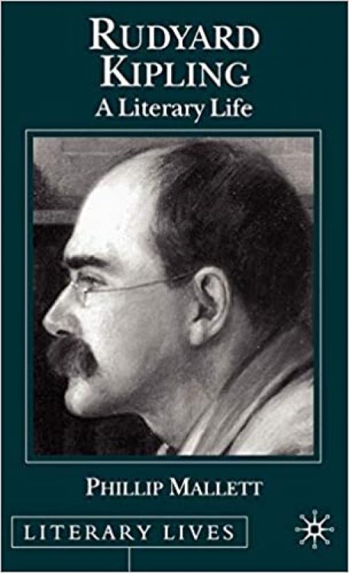  Rudyard Kipling: A Literary Life (Literary Lives) 