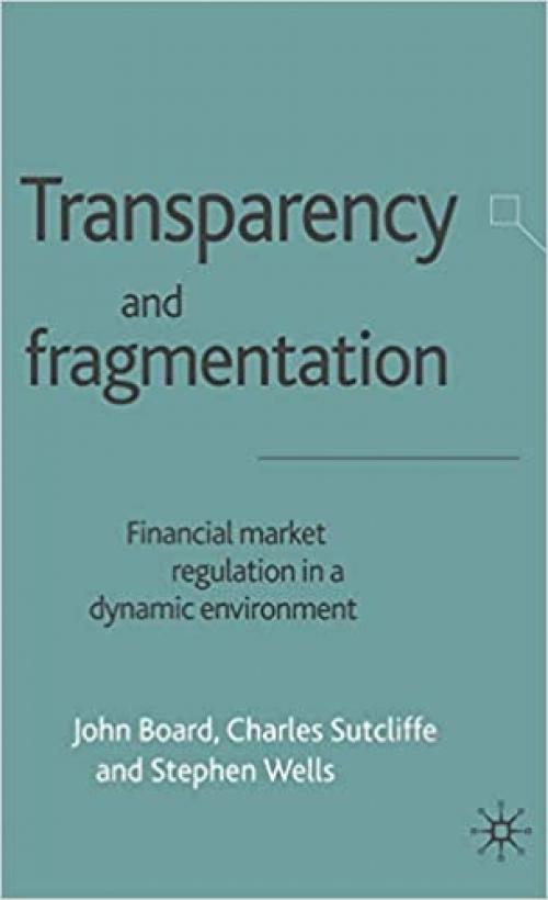  Transparency and Fragmentation: Financial Market Regulation in a Dynamic Environment 