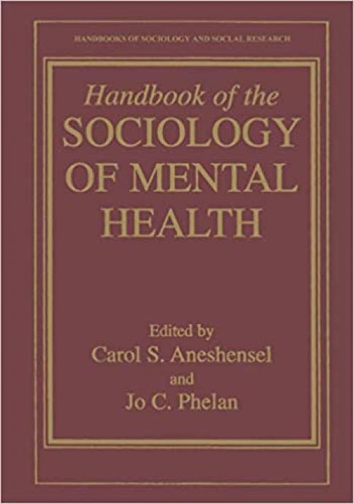  Handbook of the Sociology of Mental Health (Handbooks of Sociology and Social Research) 