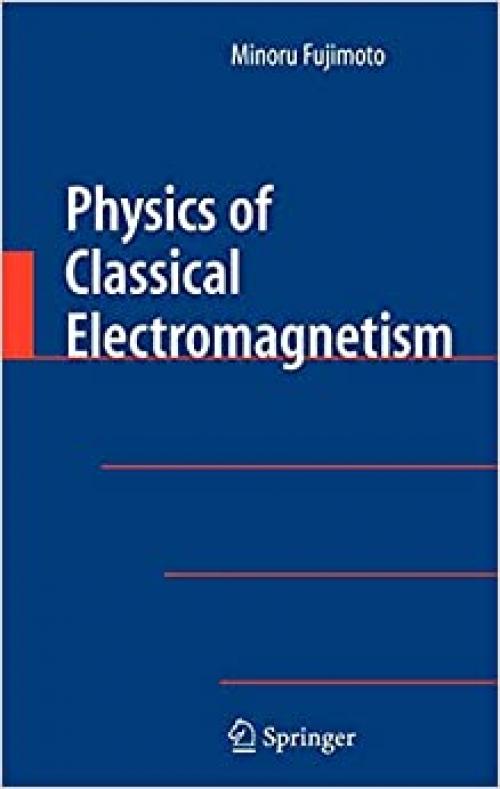  Physics of Classical Electromagnetism 