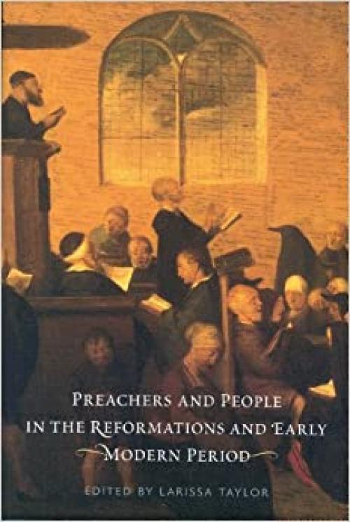  Preachers and People in the Reformations and Early Modern Period 