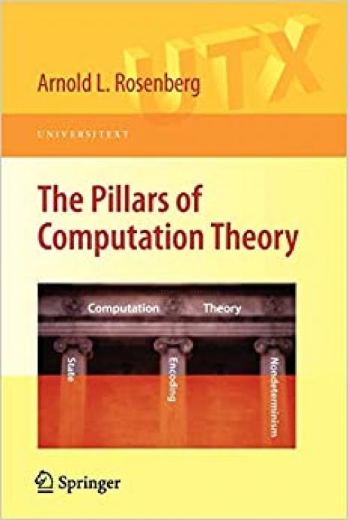  The Pillars of Computation Theory: State, Encoding, Nondeterminism (Universitext) 