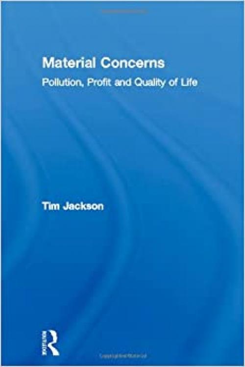  Material Concerns: Pollution, Profit and Quality of Life 