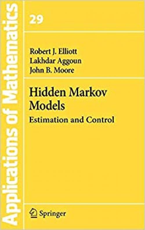  Hidden Markov Models: Estimation and Control (Stochastic Modelling and Applied Probability (29)) 