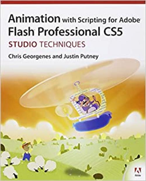  Animation with Scripting for Adobe Flash Professional CS5: Studio Techniques 