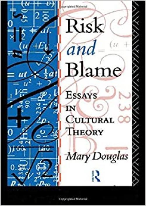  Risk and Blame: Essays in Cultural Theory 