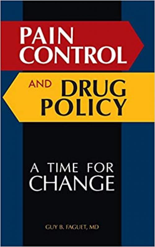  Pain Control and Drug Policy: A Time for Change 