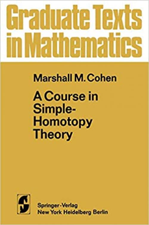  A Course in Simple-Homotopy Theory (Graduate Texts in Mathematics (10)) 