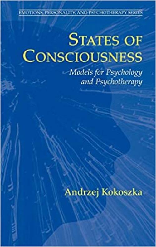  States of Consciousness: Models for Psychology and Psychotherapy (Emotions, Personality, and Psychotherapy) 