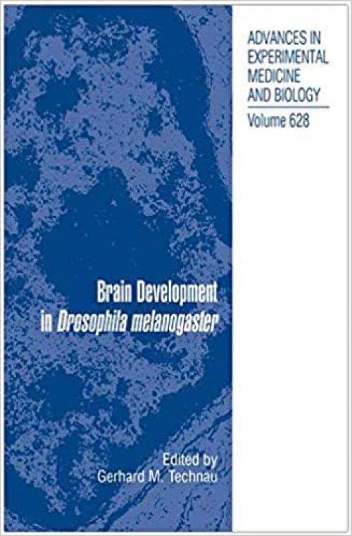  Brain Development in Drosophila melanogaster (Advances in Experimental Medicine and Biology (628)) 