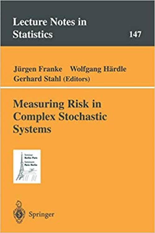  Measuring Risk in Complex Stochastic Systems (Lecture Notes in Statistics (147)) 