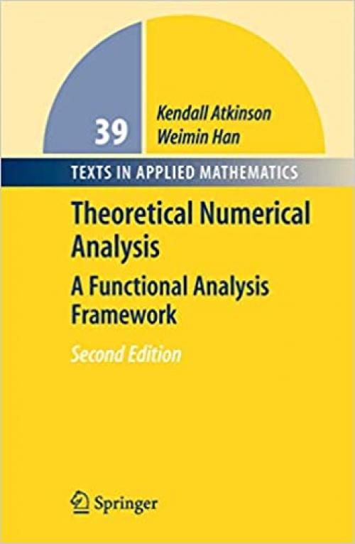  Theoretical Numerical Analysis: A Functional Analysis Framework (Texts in Applied Mathematics) 