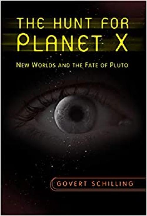  The Hunt for Planet X: New Worlds and the Fate of Pluto 