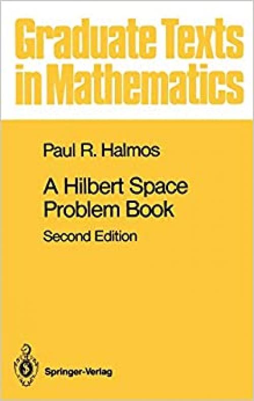  A Hilbert Space Problem Book (Graduate Texts in Mathematics (19)) 