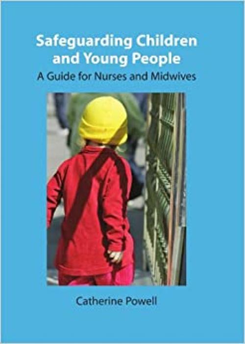  Safeguarding Children And Young People: A Guide For Nurses And Midwives 