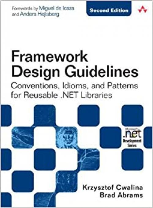  Framework Design Guidelines: Conventions, Idioms, and Patterns for Reuseable .NET Libraries 