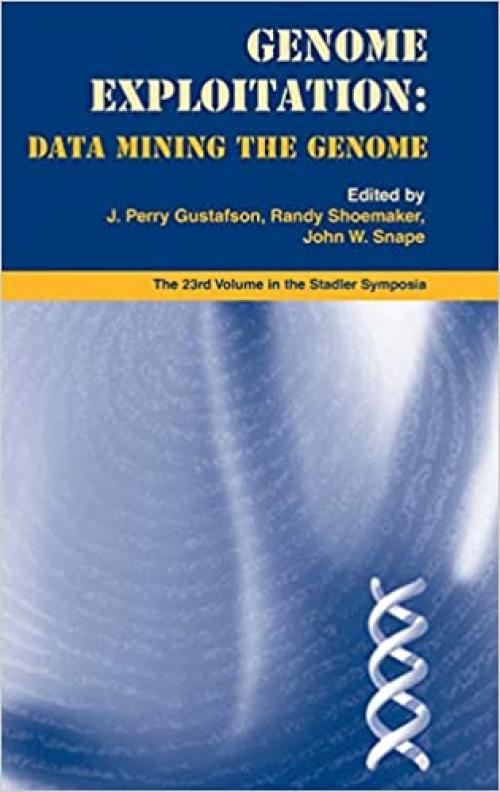  Genome Exploitation: Data Mining the Genome (Stadler Genetics Symposia Series) 