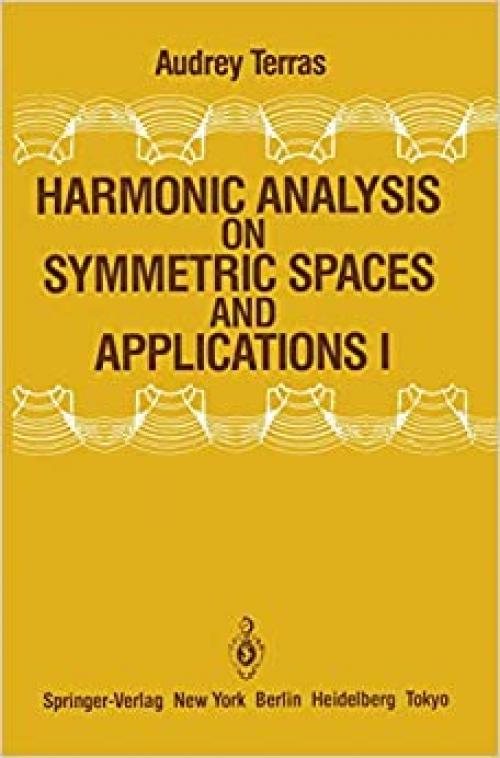  Harmonic Analysis on Symmetric Spaces and Applications I 