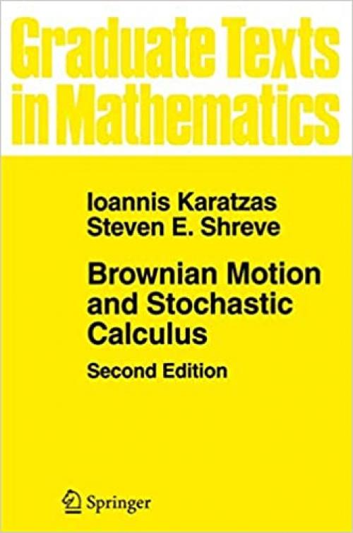  Brownian Motion and Stochastic Calculus (Graduate Texts in Mathematics (113)) 