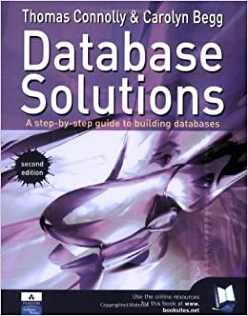  Database Solutions: A step by step guide to building databases (2nd Edition) 