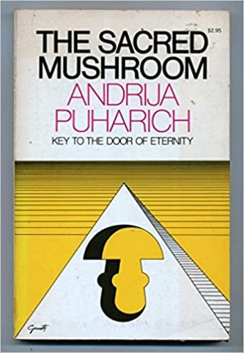  The Sacred Mushroom: Key to the Door of Eternity 