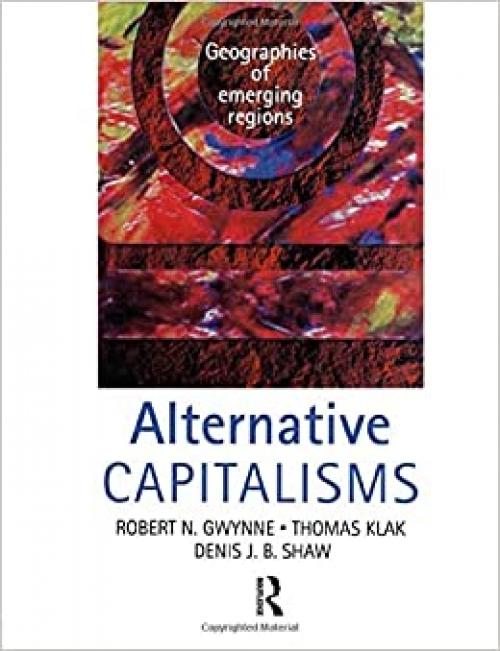  Alternative Capitalisms: Geographies of Emerging Regions (Hodder Arnold Publication) 