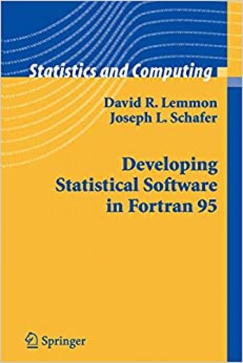  Developing Statistical Software in Fortran 95 (Statistics and Computing) 