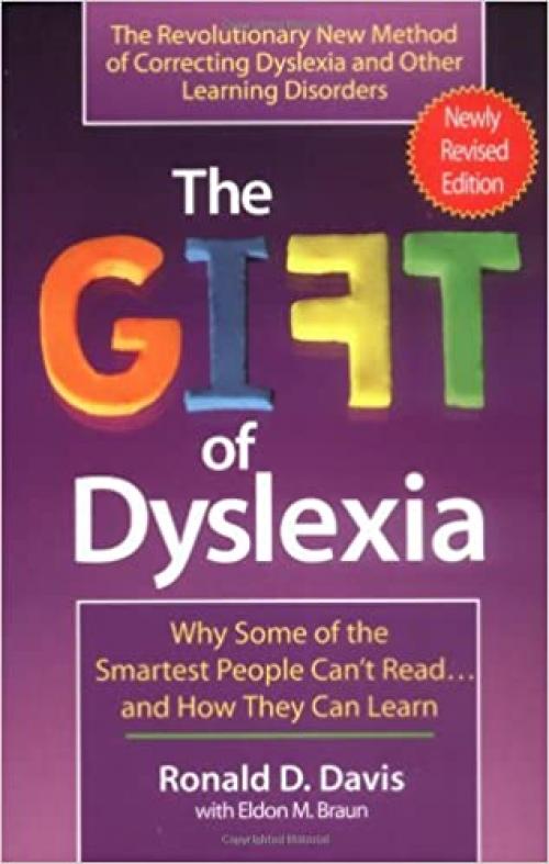  The Gift of Dyslexia: Why Some of the Smartest People Can't Read... and How They Can Learn 